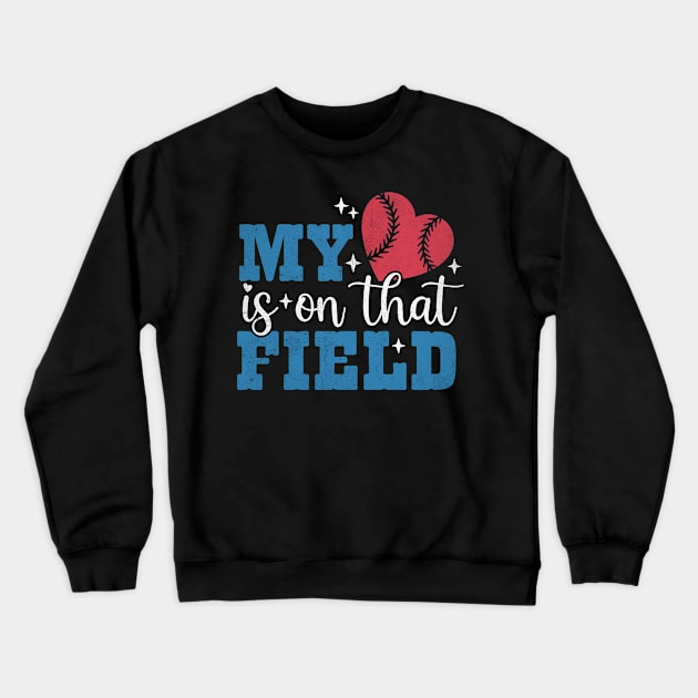 Baseball My Heart is On That Field Crewneck Sweatshirt by Teewyld